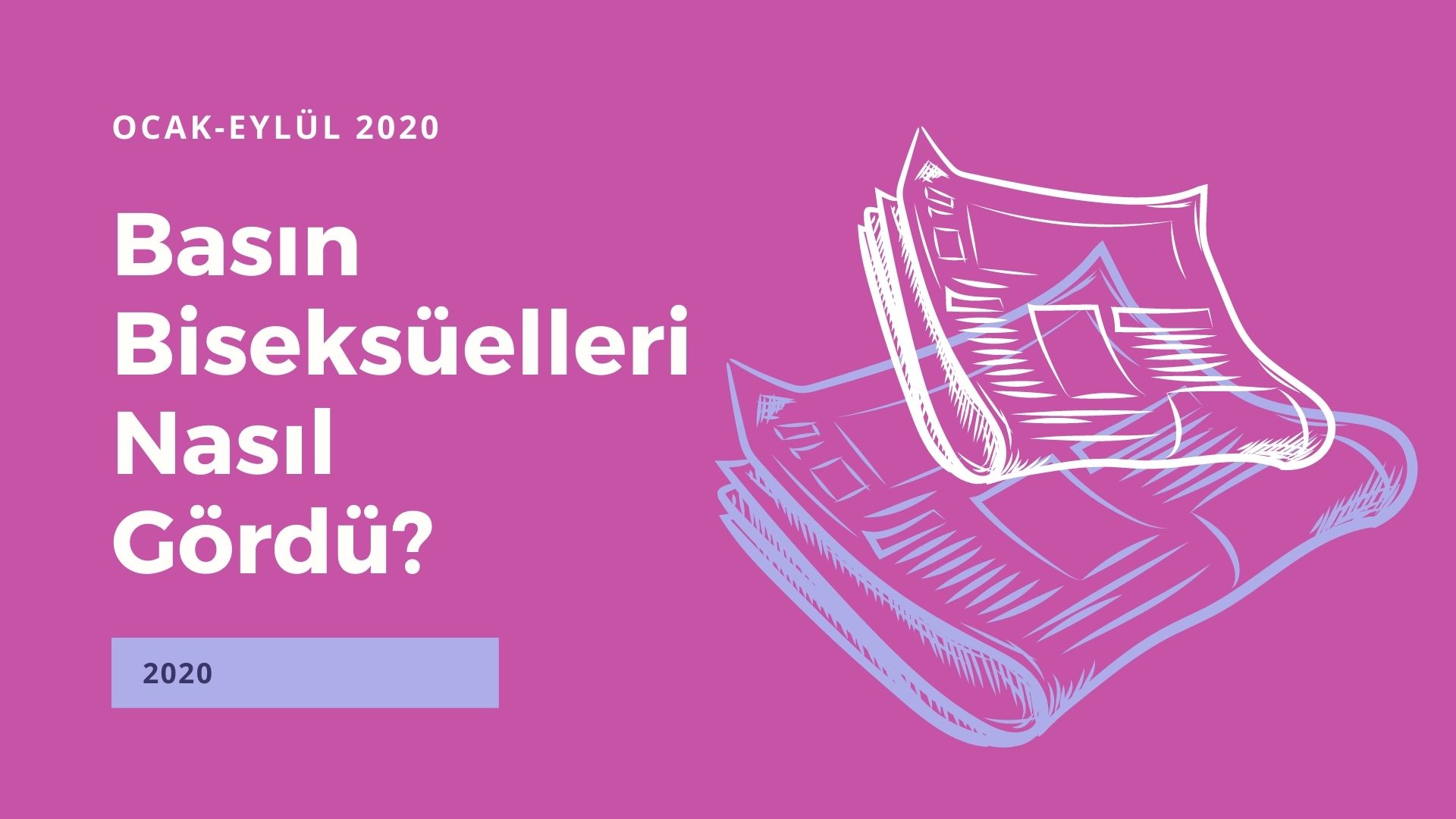 2020’nin ilk 9 ayında yazılı basında biseksüellere yönelik nefret söylemi Kaos GL - LGBTİ+ Haber Portalı