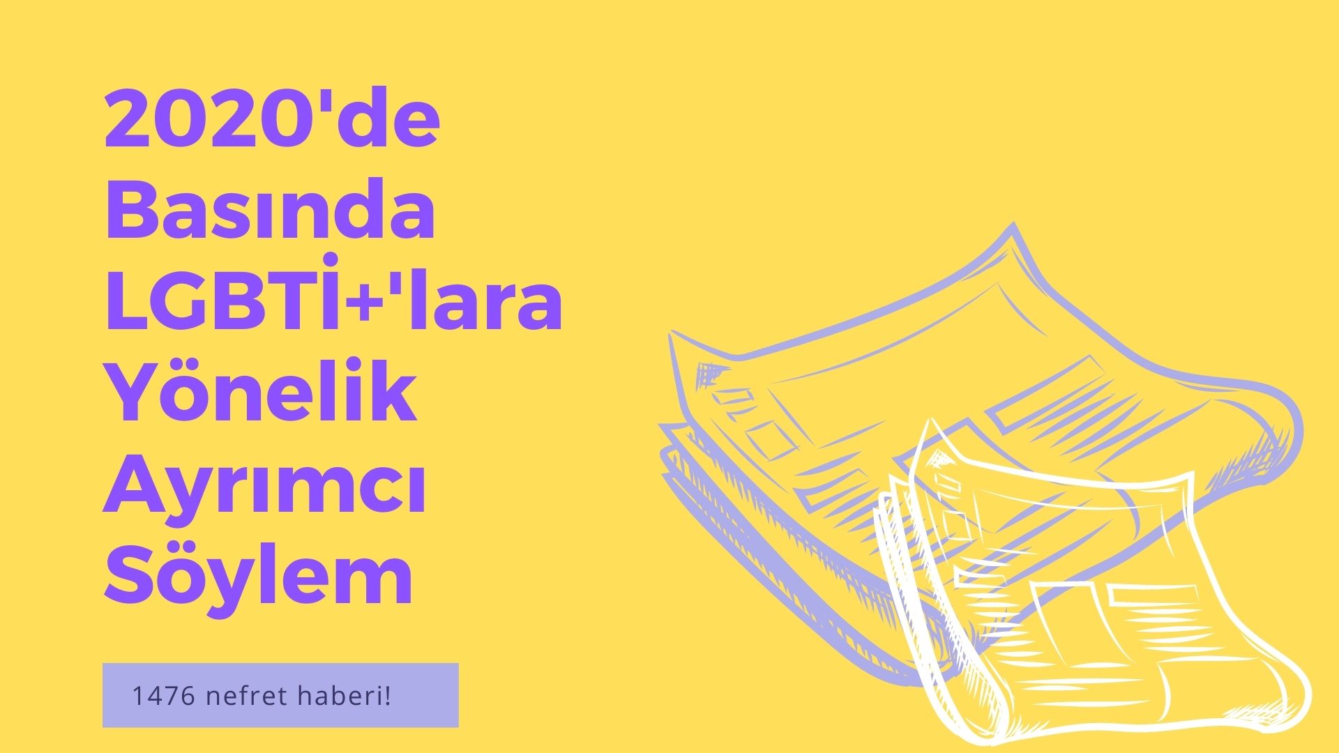 2020 yılında gazetelerden 1476 nefret haberi! Kaos GL - LGBTİ+ Haber Portalı