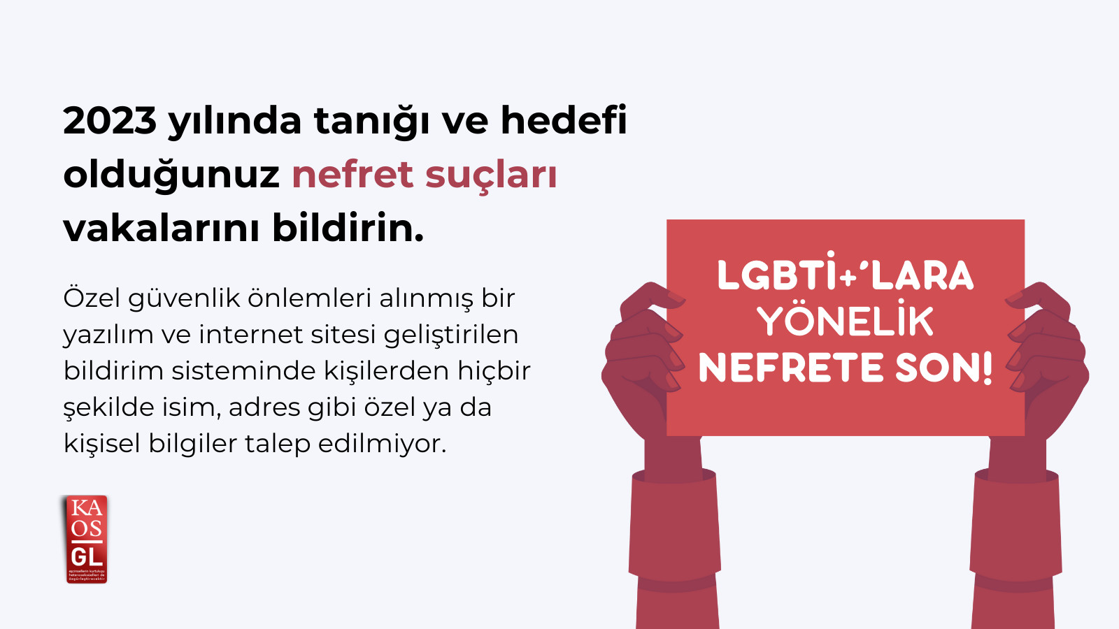 2023 yılında tanığı ve hedefi olduğunuz nefret suçları vakalarını bildirin Kaos GL - LGBTİ+ Haber Portalı