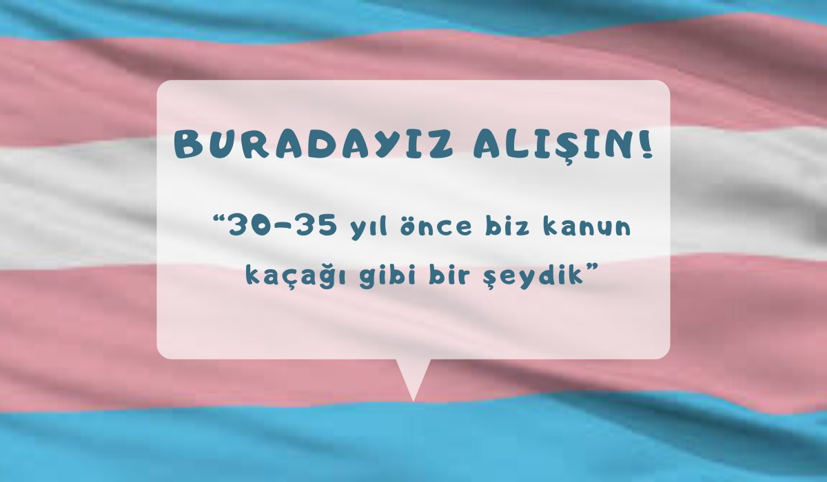 “30-35 yıl önce biz kanun kaçağı gibi bir şeydik” | Kaos GL - LGBTİ+ Haber Portalı