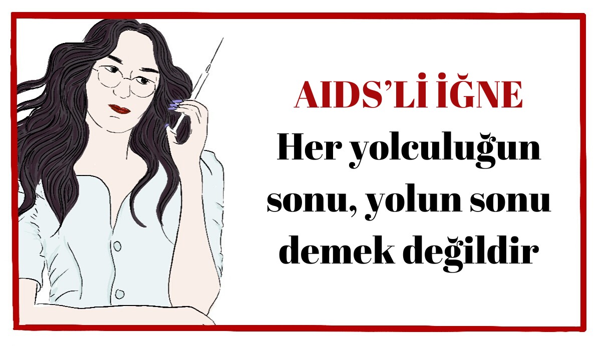 AIDS’li İğne: Her yolculuğun sonu, yolun sonu demek değildir Kaos GL - LGBTİ+ Haber Portalı