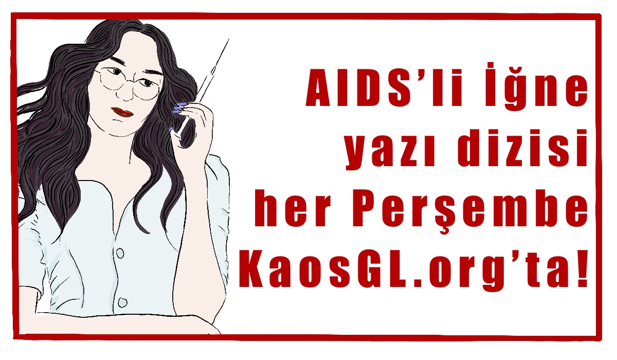 Video: Defne Güzel “AIDS’li İğne” yazı dizisini anlatıyor | Kaos GL - LGBTİ+ Haber Portalı