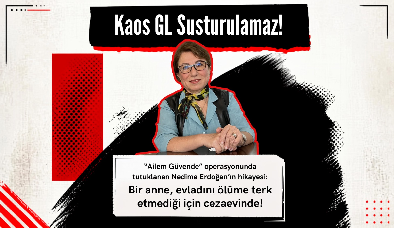 “Ailem Güvende” operasyonunda tutuklanan Nedime Erdoğan’ın hikayesi: Bir anne, evladını ölüme terk etmediği için cezaevinde! Kaos GL - LGBTİ+ Haber Portalı