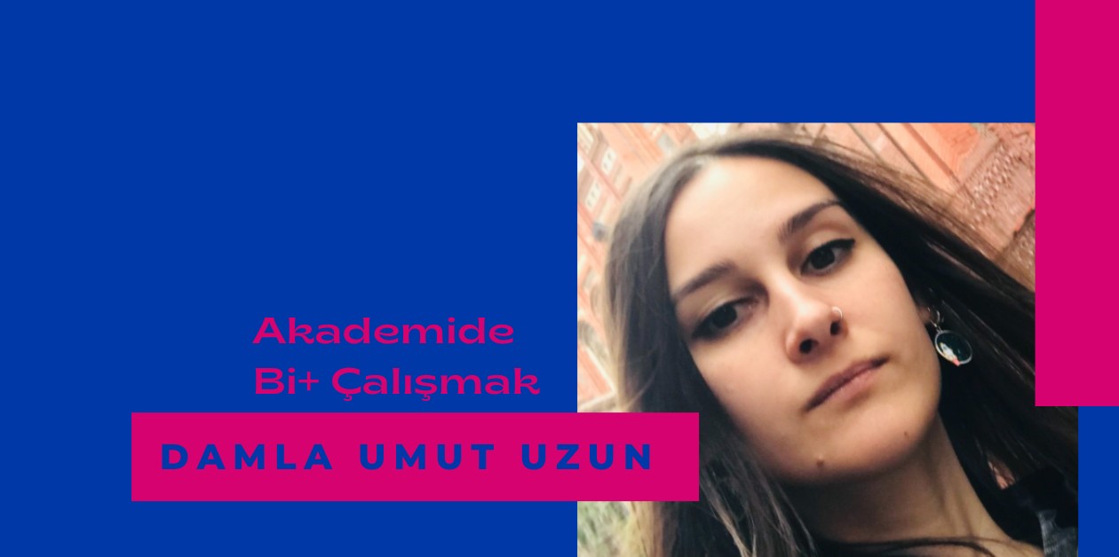 Akademide Bi+ Çalışmak: Damla Umut Uzun Kaos GL - LGBTİ+ Haber Portalı