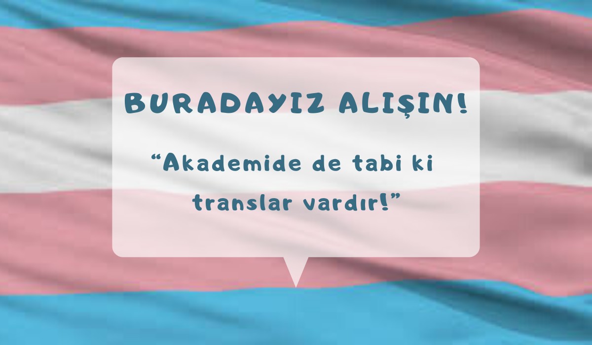 “Akademide de tabii ki translar vardır!” | Kaos GL - LGBTİ+ Haber Portalı