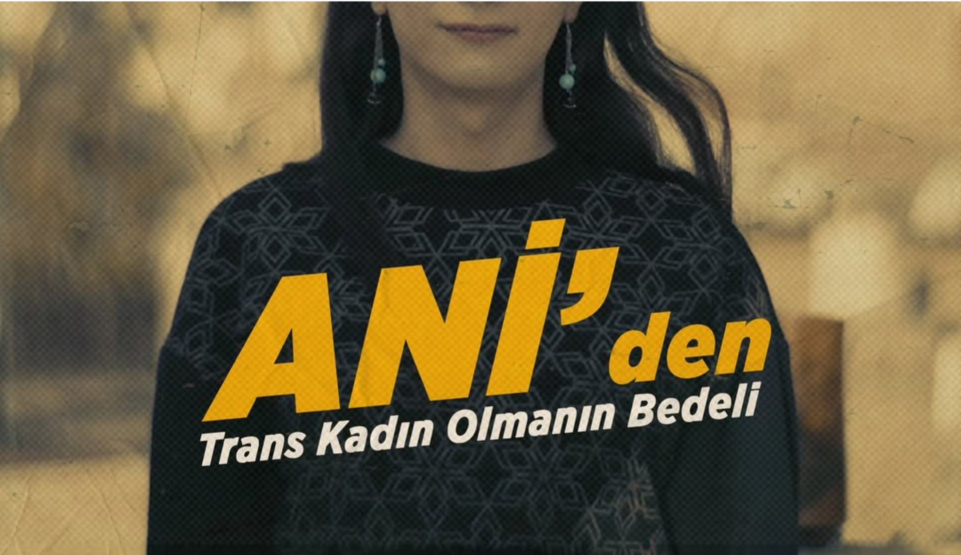 “Ani’den: Trans Kadın Olmanın Bedeli” belgeseli yayında! Kaos GL - LGBTİ+ Haber Portalı