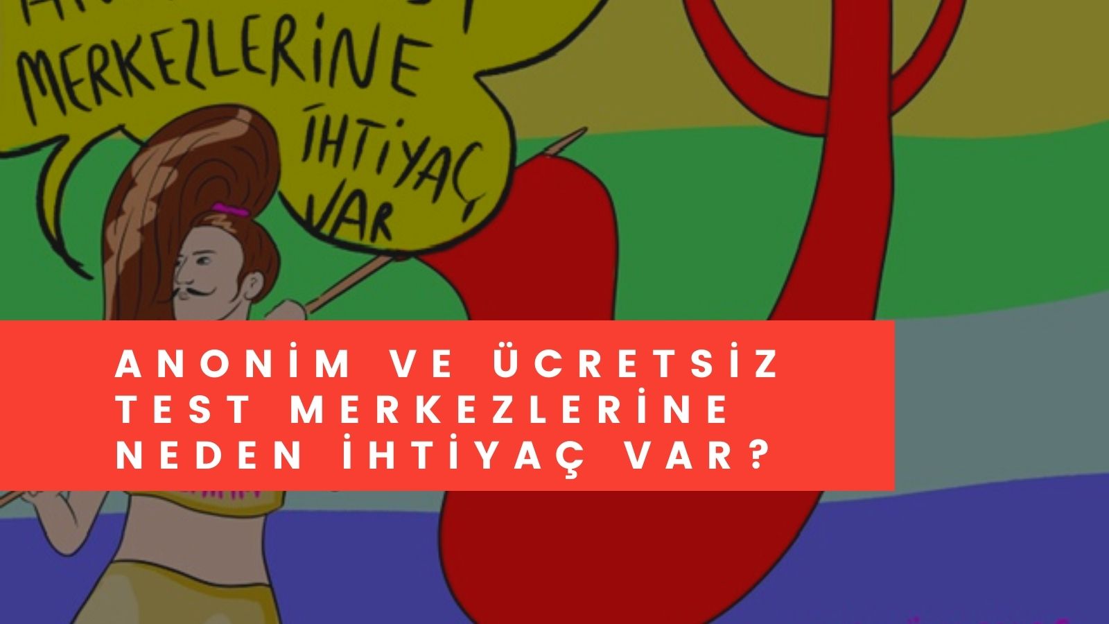 Anonim ve Ücretsiz Test Merkezlerine neden ihtiyaç var? | Kaos GL - LGBTİ+ Haber Portalı Haber