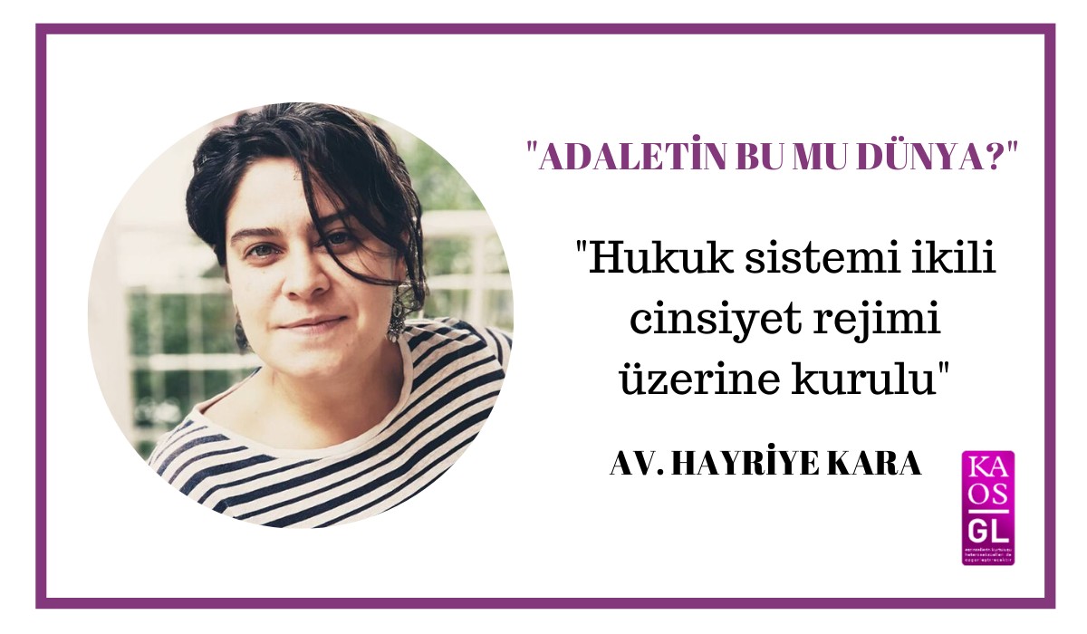 Av. Hayriye Kara: Hukuk sistemi ikili cinsiyet rejimi üzerine kurulu | Kaos GL - LGBTİ+ Haber Portalı