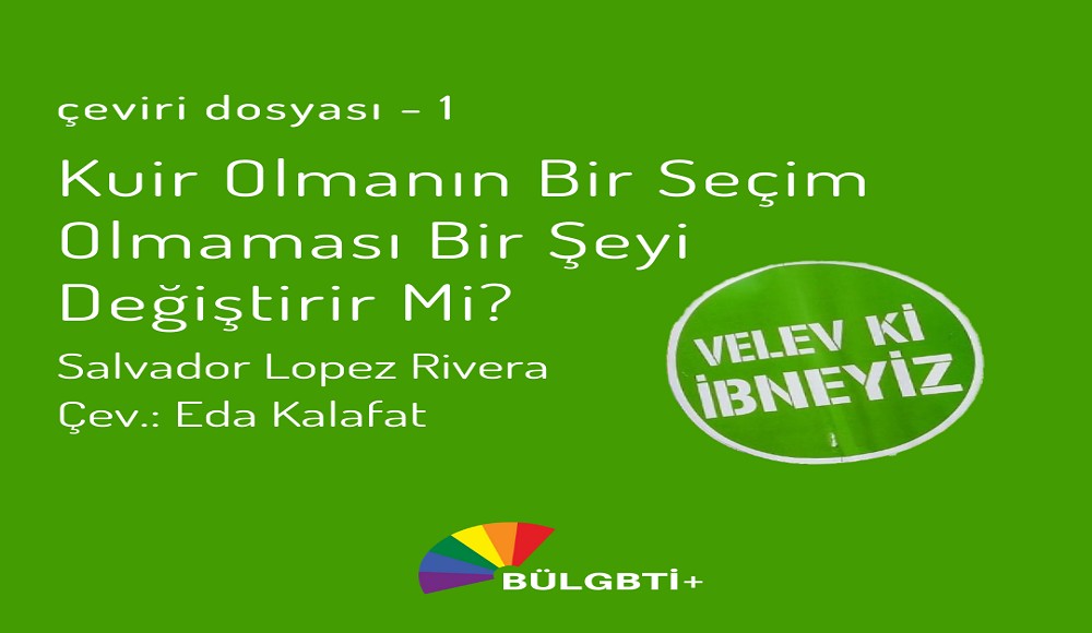 BÜLGBTİ+ çeviri dosyası sürüyor: Kuir olmanın bir seçim olmaması bir şeyi değiştirir mi? Kaos GL - LGBTİ+ Haber Portalı