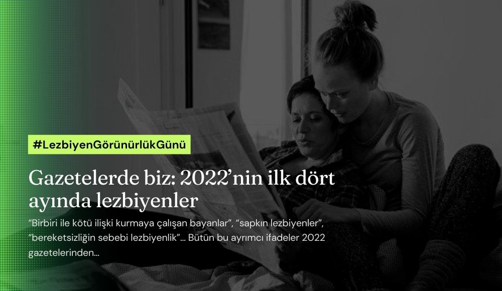 Gazetelerde biz: 2022’nin ilk dört ayında lezbiyenler Kaos GL - LGBTİ+ Haber Portalı