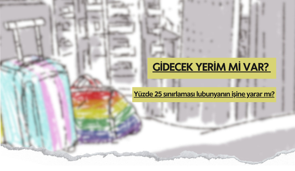 Gidecek yerim mi var: Yüzde 25 sınırlaması lubunyanın işine yarar mı? | Kaos GL - LGBTİ+ Haber Portalı Haber