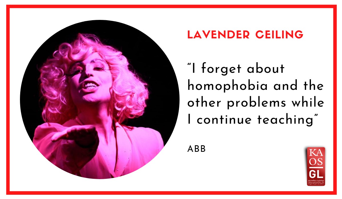 “I forget about homophobia and the other problems while I continue teaching” / ABB | Kaos GL - News Portal for LGBTI+