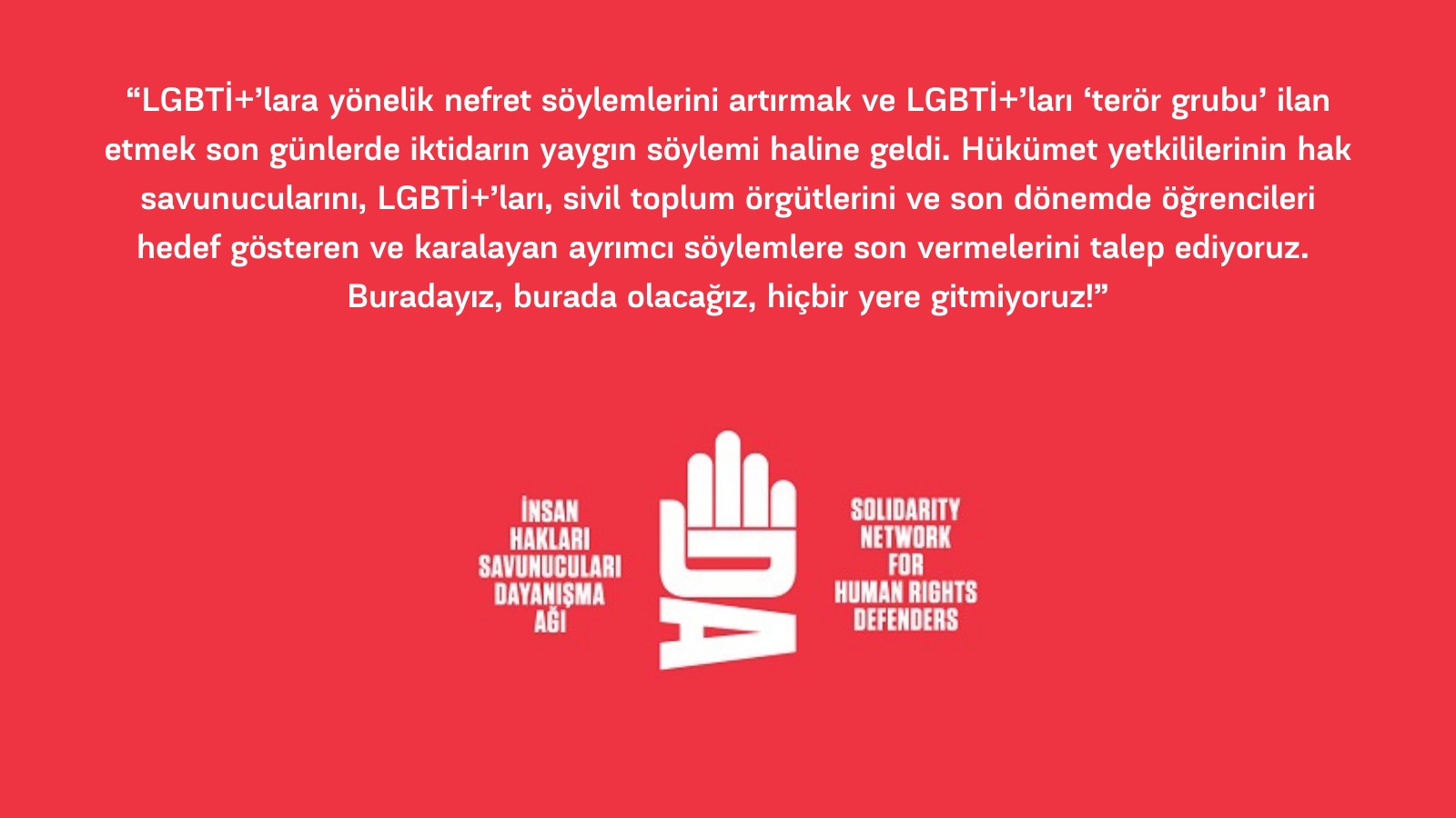 İnsan Hakları Savunucuları Dayanışma Ağı: “Buradayız, burada olacağız, hiçbir yere gitmiyoruz!” Kaos GL - LGBTİ+ Haber Portalı