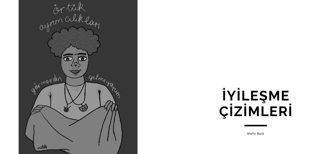İyileşme Çizimleri: Görmezden gelmiyorum | Kaos GL - LGBTİ+ Haber Portalı