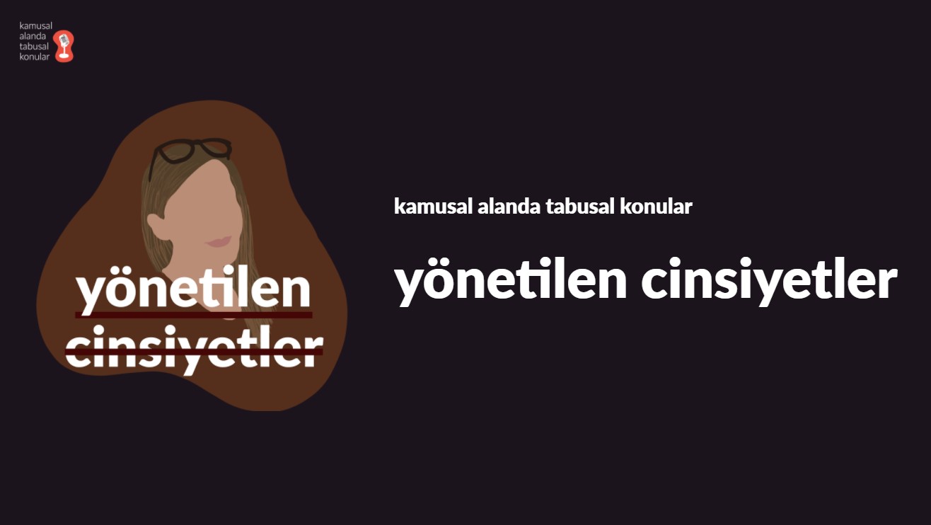 Kamusal Alanda Tabusal Konular’da yeni bölüm: Yönetilen cinsiyetler Kaos GL - LGBTİ+ Haber Portalı