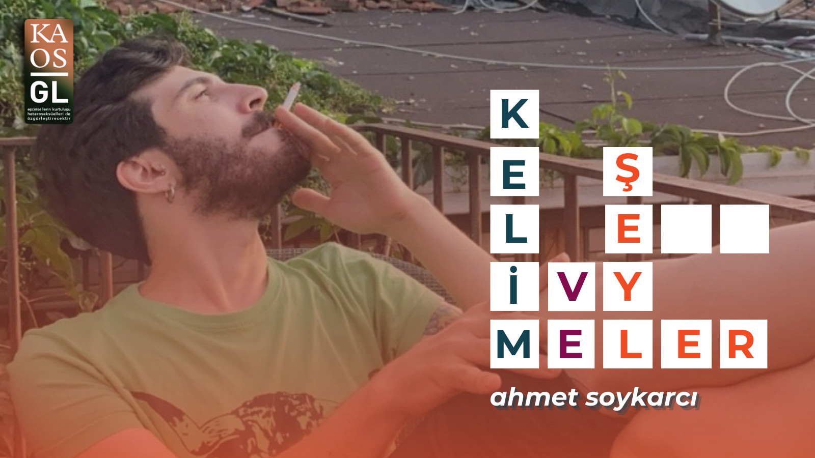 Kelimeler ve Şeyler: Ahmet Soykarcı | Kaos GL - LGBTİ+ Haber Portalı Haber
