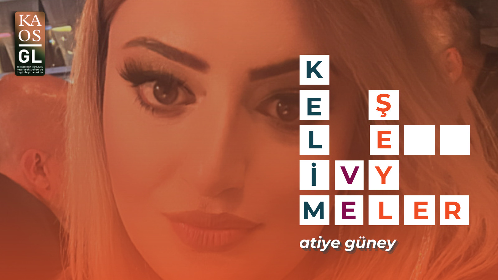 Kelimeler ve Şeyler: Atiye Güney | Kaos GL - LGBTİ+ Haber Portalı Haber