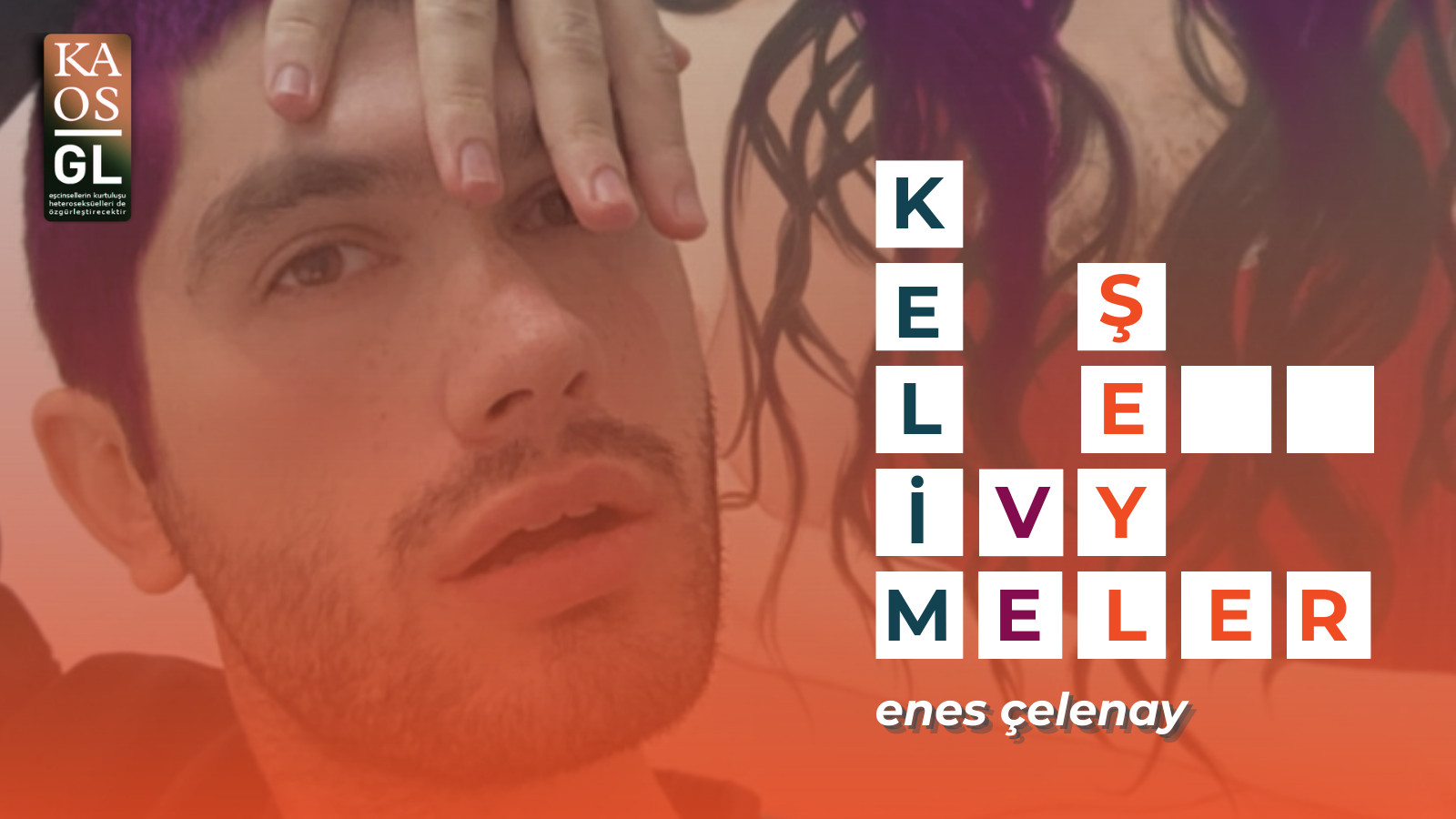 Kelimeler ve Şeyler: Enes Çelenay | Kaos GL - LGBTİ+ Haber Portalı Haber