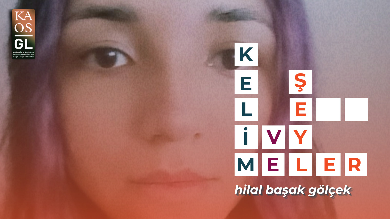 Kelimeler ve Şeyler: Hilal Başak Gölçek | Kaos GL - LGBTİ+ Haber Portalı Haber