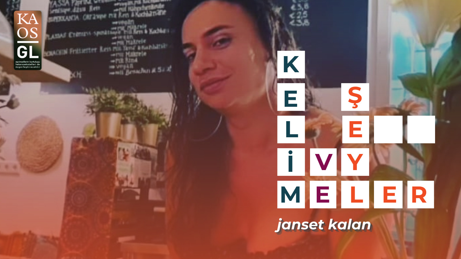 Kelimeler ve Şeyler: Janset Kalan Kaos GL - LGBTİ+ Haber Portalı
