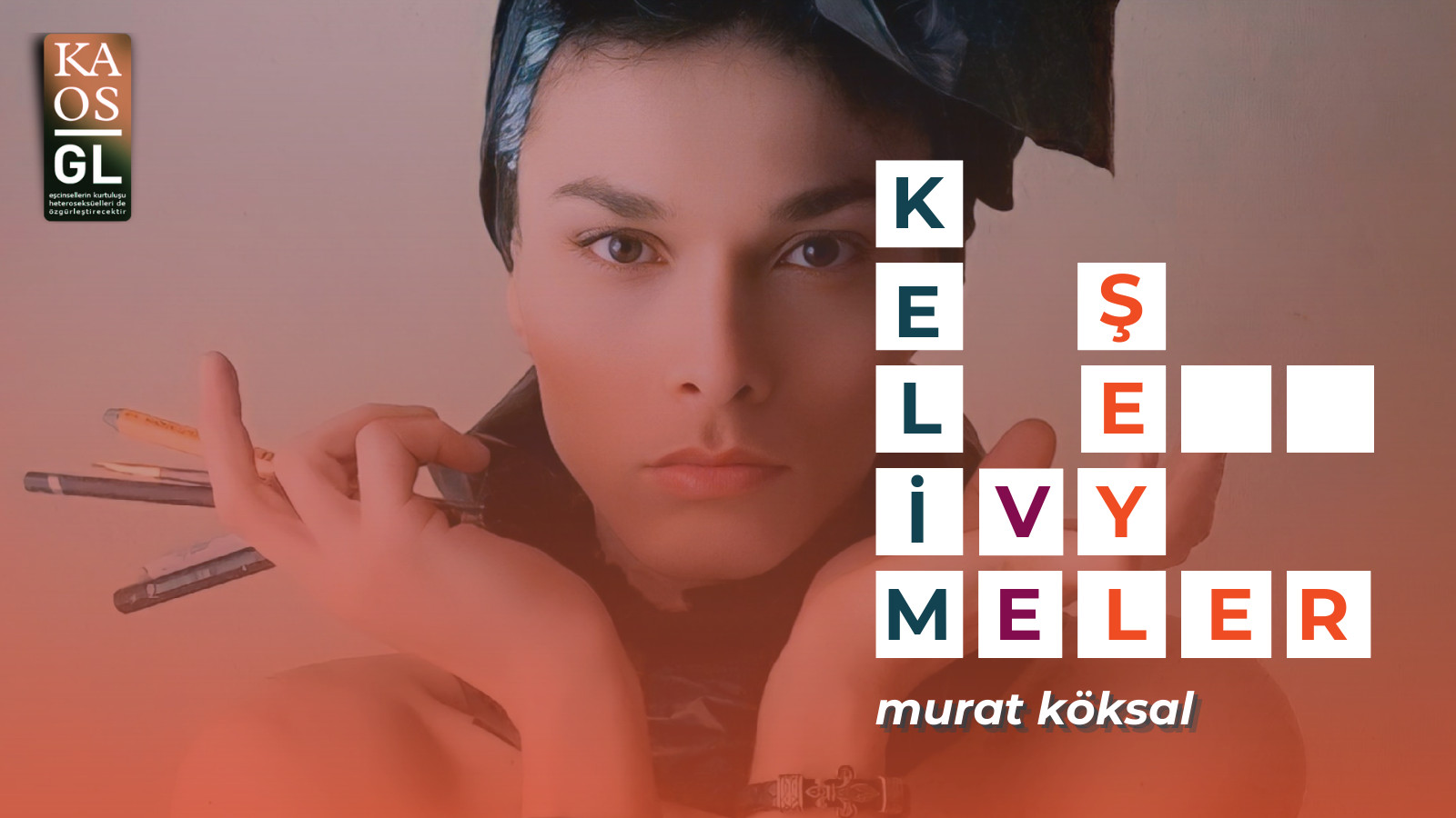 Kelimeler ve Şeyler: Murat Köksal | Kaos GL - LGBTİ+ Haber Portalı Haber