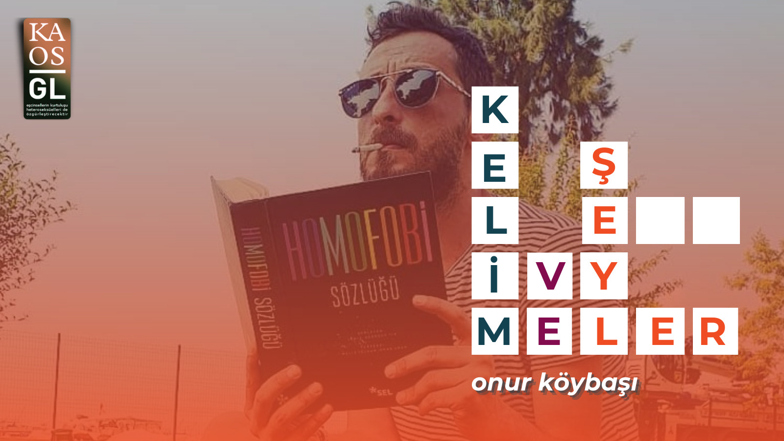 Kelimeler ve Şeyler: Onur Köybaşı | Kaos GL - LGBTİ+ Haber Portalı Haber