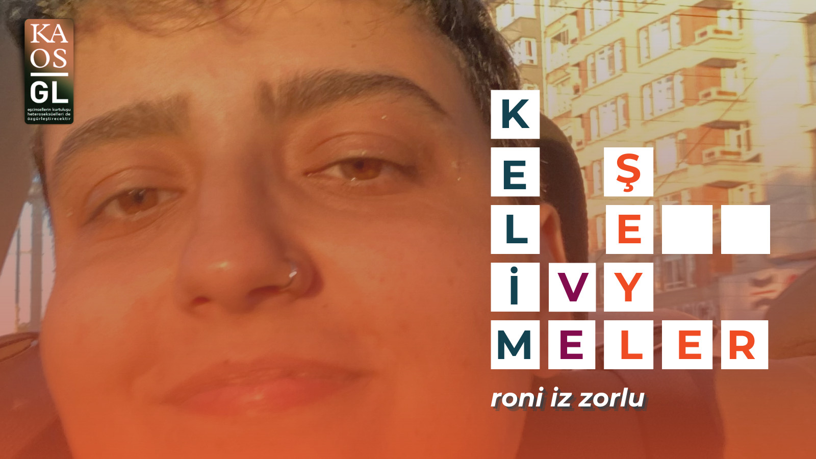 Kelimeler ve Şeyler: Roni İz Zorlu | Kaos GL - LGBTİ+ Haber Portalı Haber