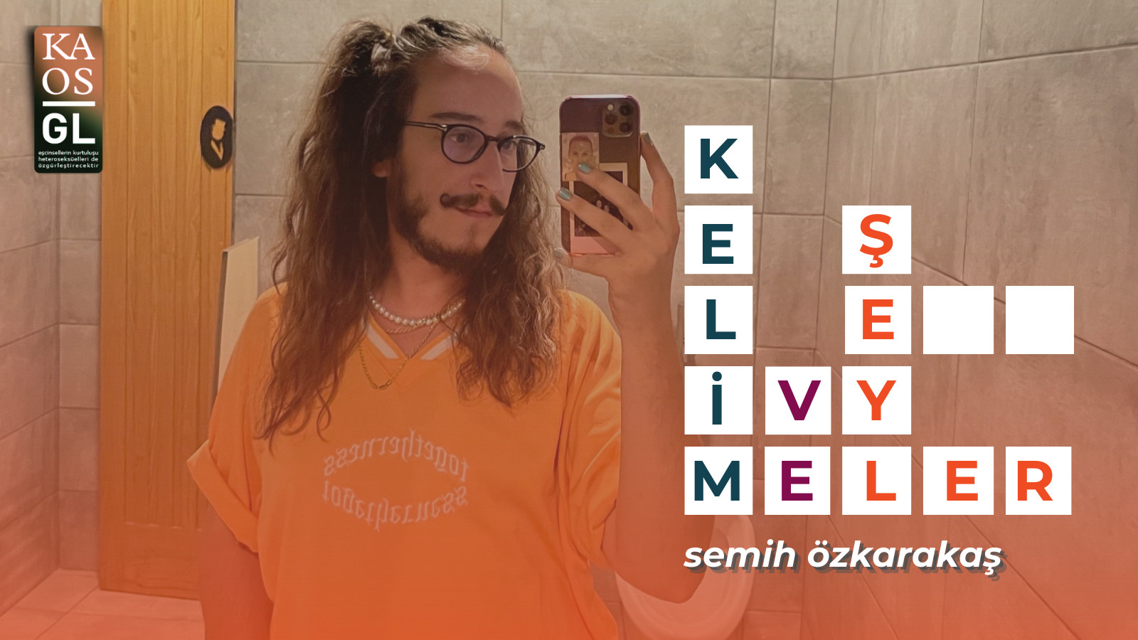 Kelimeler ve Şeyler: Semih Özkarakaş | Kaos GL - LGBTİ+ Haber Portalı Haber