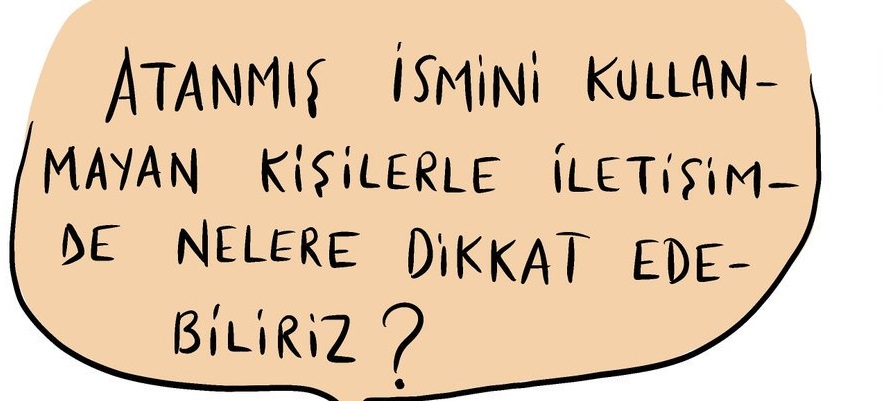 Küçük görünen büyük adımlar: Atanmış ismini kullanmayan kişilerle iletişim Kaos GL - LGBTİ+ Haber Portalı