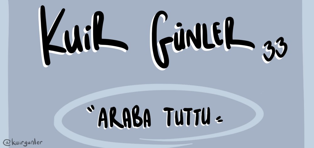 Kuir Günler: Araba tuttu Kaos GL - LGBTİ+ Haber Portalı