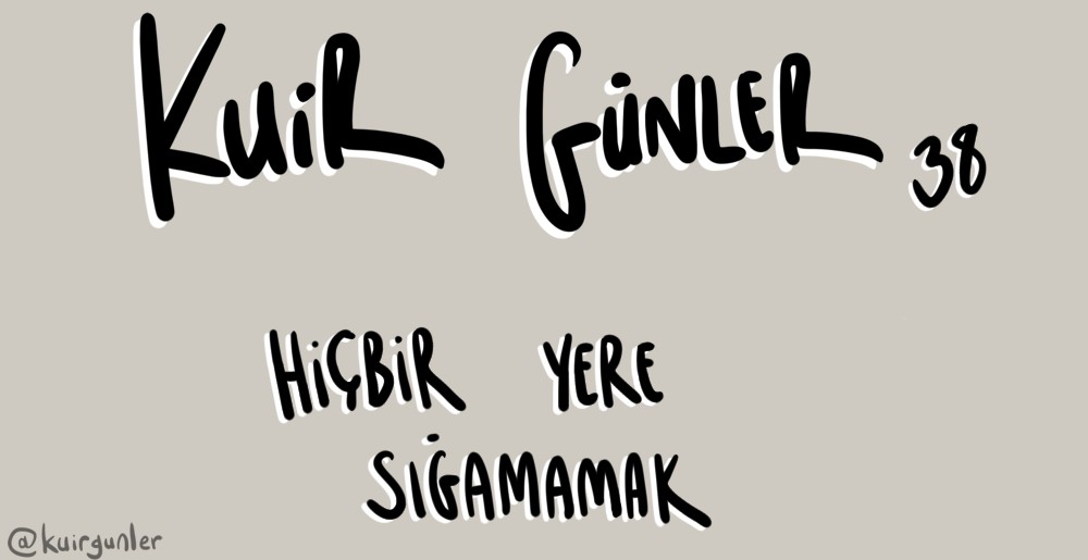 Kuir Günler: Sığamamak Kaos GL - LGBTİ+ Haber Portalı