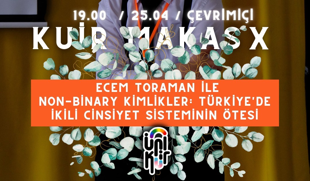 Kuir Makas X: Ecem Toraman ile Non-Binary Kimlikler: Türkiye'de İkili Cinsiyet Sisteminin Ötesi Kaos GL - LGBTİ+ Haber Portalı
