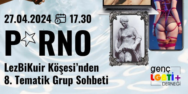 LezBiKuir köşesinden 8.tematik grup sohbeti: P*rno Kaos GL - LGBTİ+ Haber Portalı