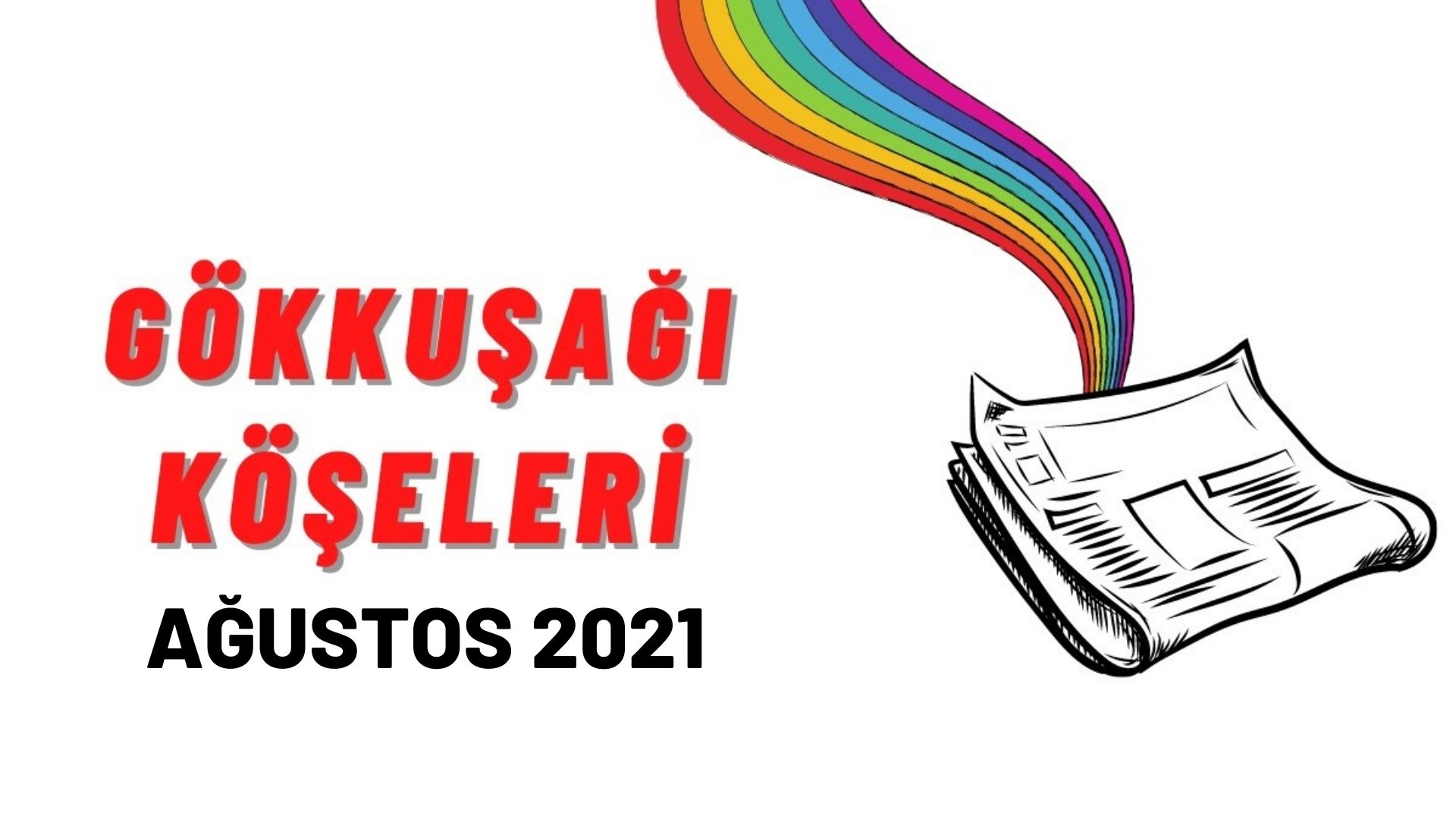 LGBTİ+’lar için Ağustos ayı gökkuşağı “köşe”leri Kaos GL - LGBTİ+ Haber Portalı