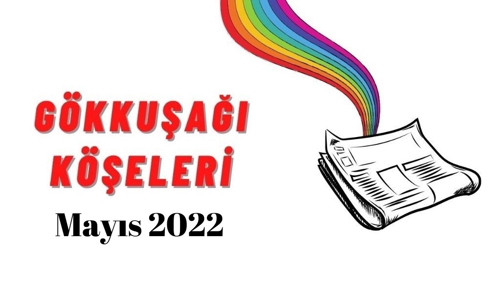 LGBTİ+’lar için Mayıs ayı gökkuşağı “köşe”leri Kaos GL - LGBTİ+ Haber Portalı