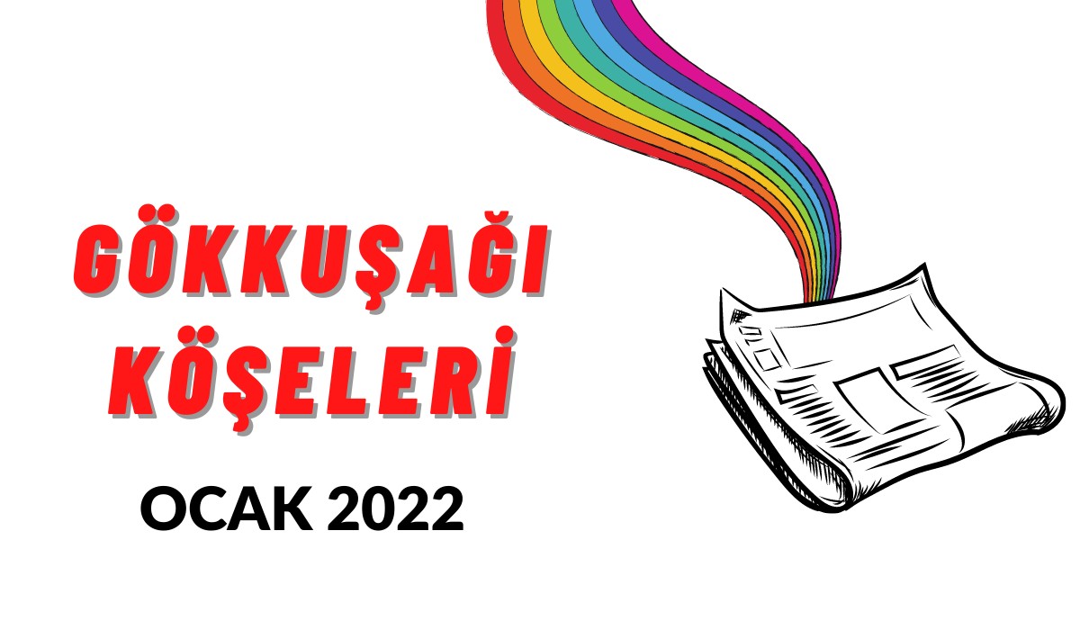 LGBTİ+’lar için Ocak ayı gökkuşağı “köşe”leri Kaos GL - LGBTİ+ Haber Portalı