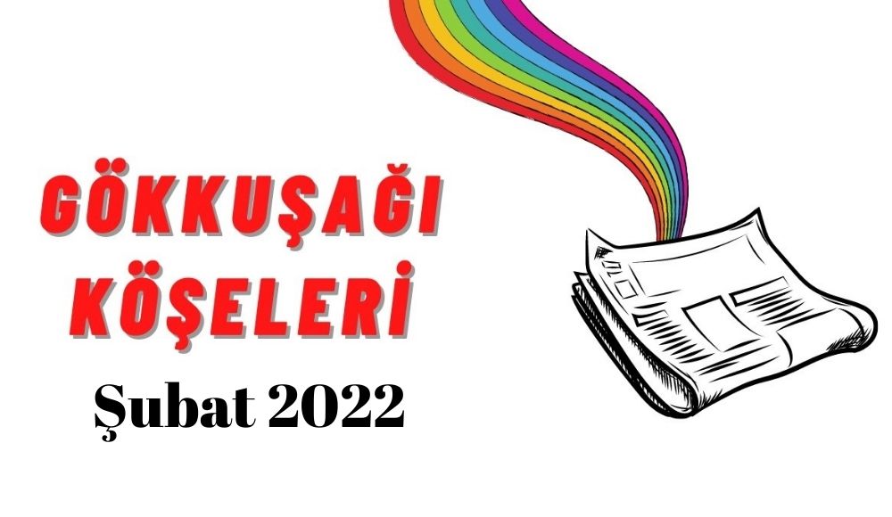 LGBTİ+’lar için Şubat ayı gökkuşağı “köşe”leri Kaos GL - LGBTİ+ Haber Portalı