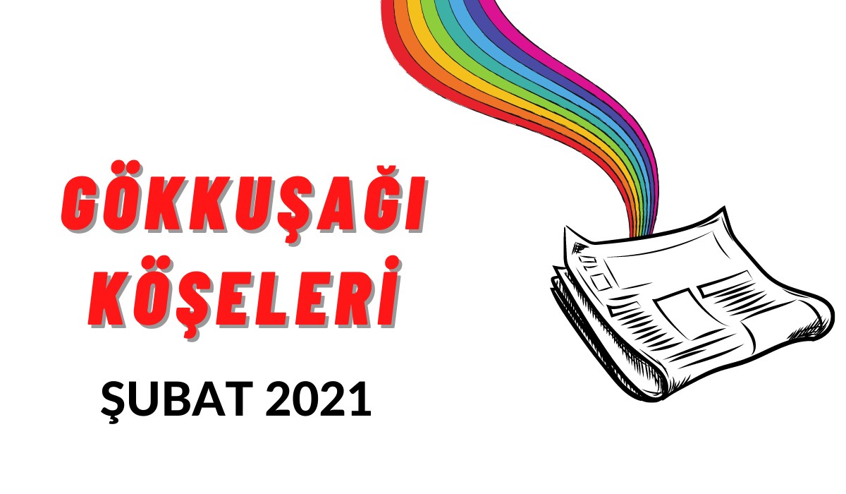 LGBTİ+’lar için Şubat ayı gökkuşağı “köşe”leri Kaos GL - LGBTİ+ Haber Portalı