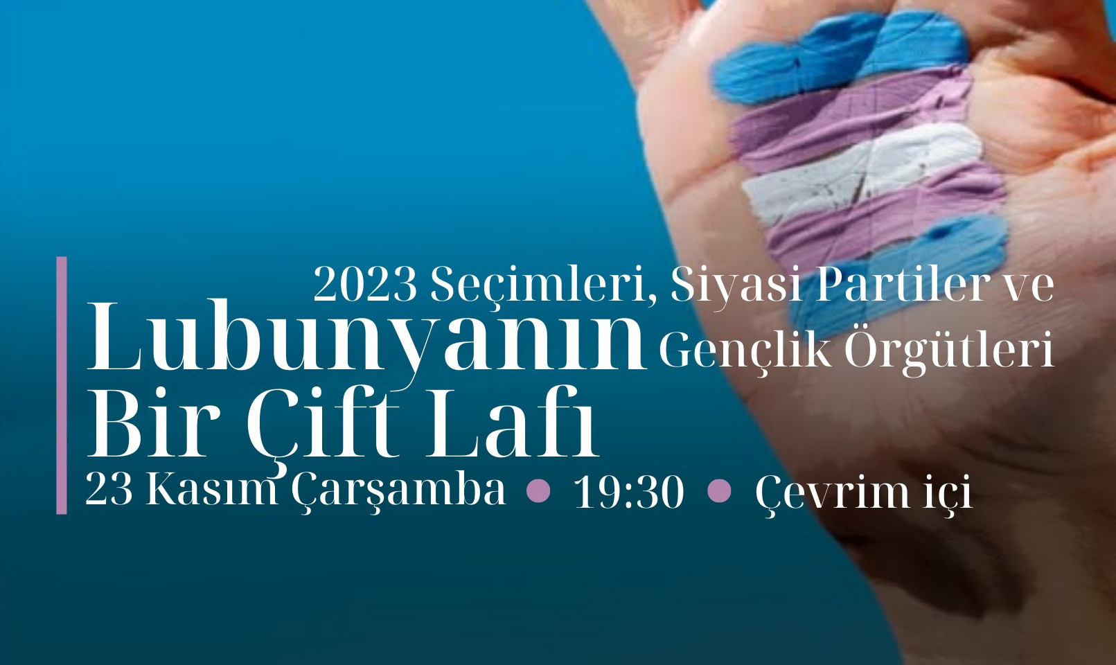 “Lubunyanın Bir Çift Lafı: 2023 Seçimleri, Siyasi Partiler ve Gençlik Örgütleri” toplantısı Kaos GL - LGBTİ+ Haber Portalı