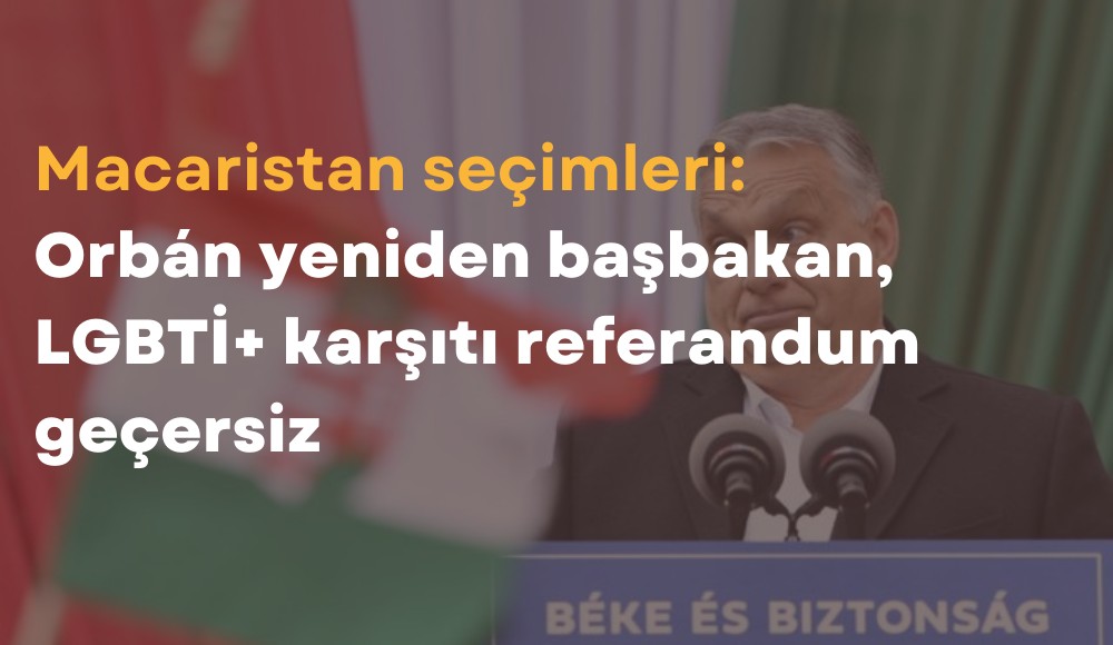Macaristan seçimleri: LGBTİ+ karşıtı siyasetçi Orbán yeniden seçildi, referandum ise geçersiz Kaos GL - LGBTİ+ Haber Portalı