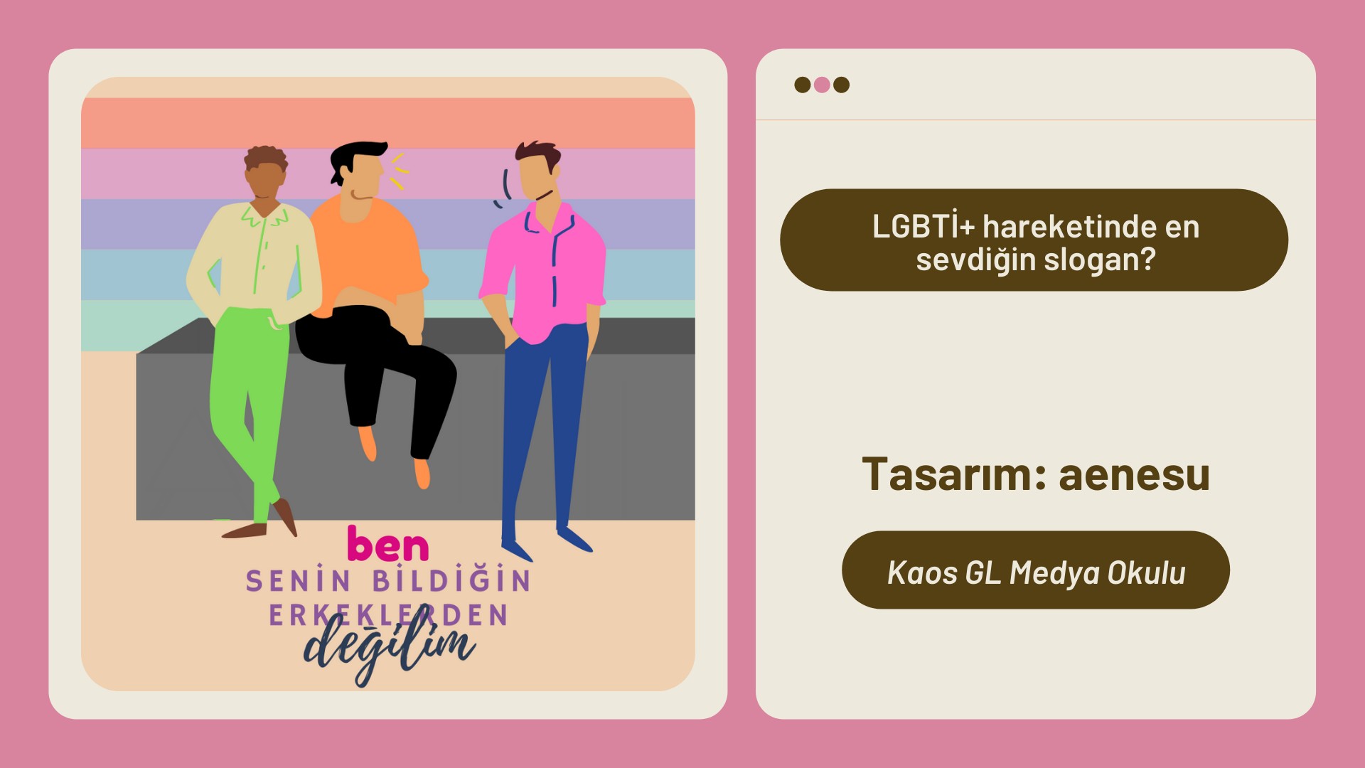 Medya Okulu’ndan: Ben senin bildiğin erkeklerden değilim | Kaos GL - LGBTİ+ Haber Portalı