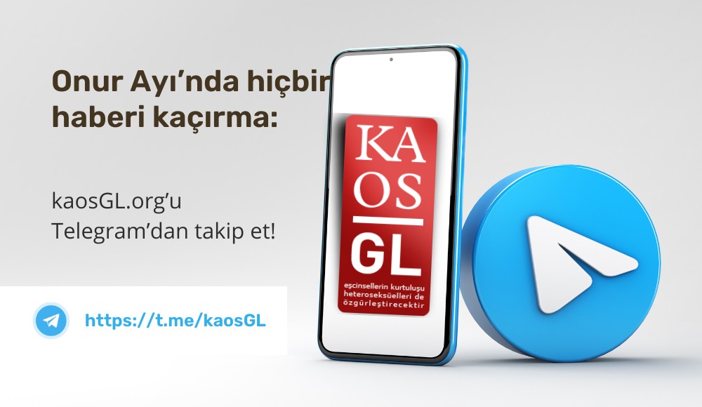Onur Ayı’nda hiçbir haberi kaçırma: kaosGL.org’u Telegram’dan takip et! Kaos GL - LGBTİ+ Haber Portalı