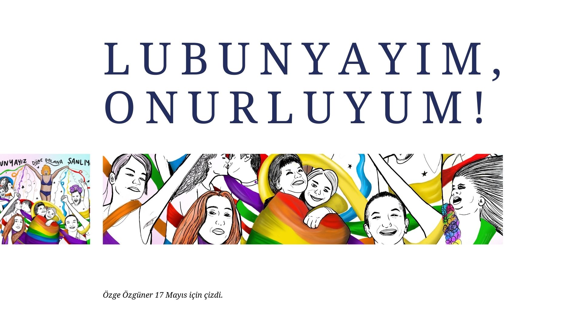 Özge Öz., 17 Mayıs için çizdi: Lubunyayım, onurluyum Kaos GL - LGBTİ+ Haber Portalı