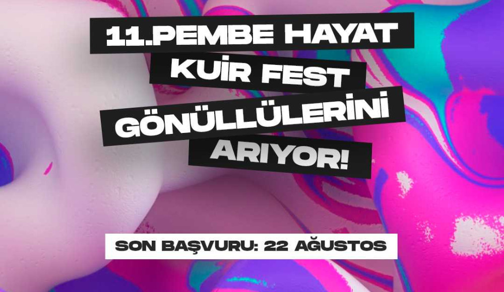 Pembe Hayat KuirFest gönüllülerini arıyor! Kaos GL - LGBTİ+ Haber Portalı