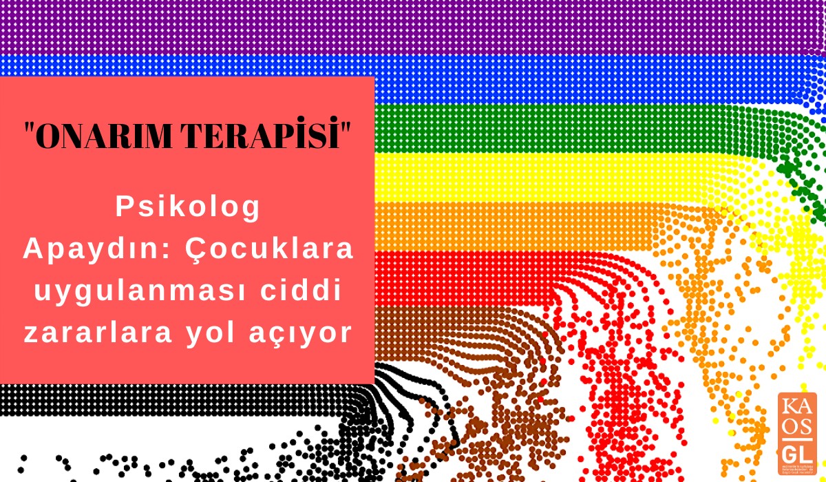 Psikolog Apaydın: Çocuklara onarım terapisi uygulanması ciddi zararlara yol açıyor | Kaos GL - LGBTİ+ Haber Portalı
