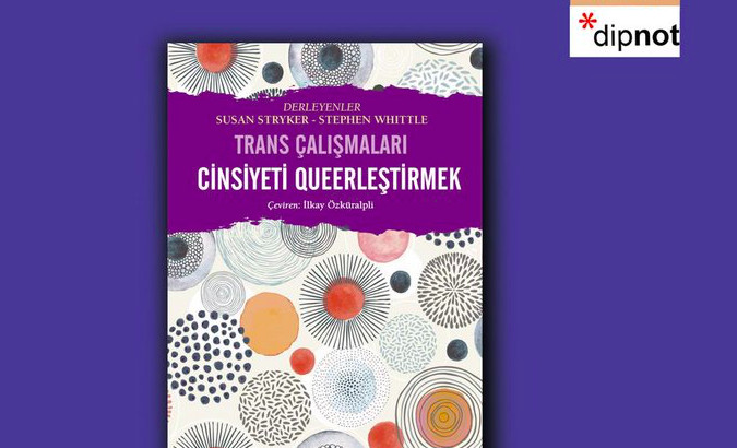 “Trans Çalışmaları: Cinsiyeti Queerleştirmek”, 10 Ocak’tan itibaren kitapçılarda! Kaos GL - LGBTİ+ Haber Portalı