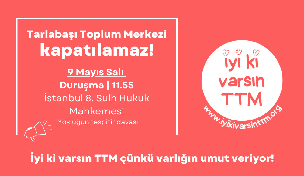 TTM “yokluğun tespiti” davasında üçüncü duruşmaya çağrı: İyi ki varsın TTM! | Kaos GL - LGBTİ+ Haber Portalı Haber
