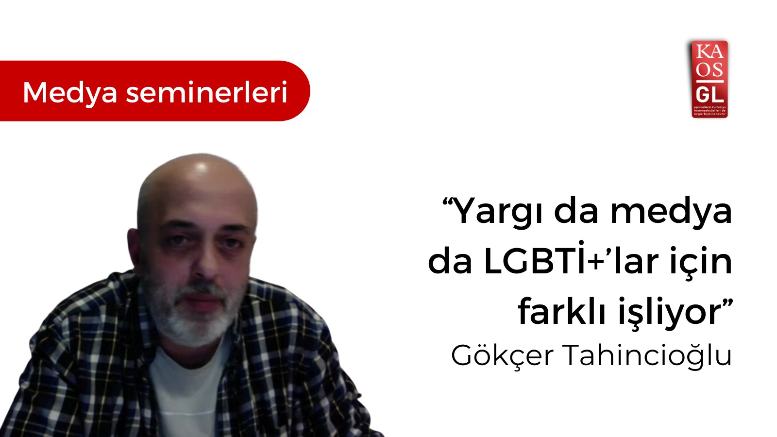 “Yargı da medya da LGBTİ+’lar için farklı işliyor” Kaos GL - LGBTİ+ Haber Portalı