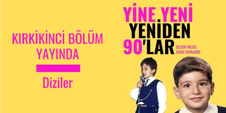 Yine Yeni Yeniden 90’lar: Diziler Kaos GL - LGBTİ+ Haber Portalı