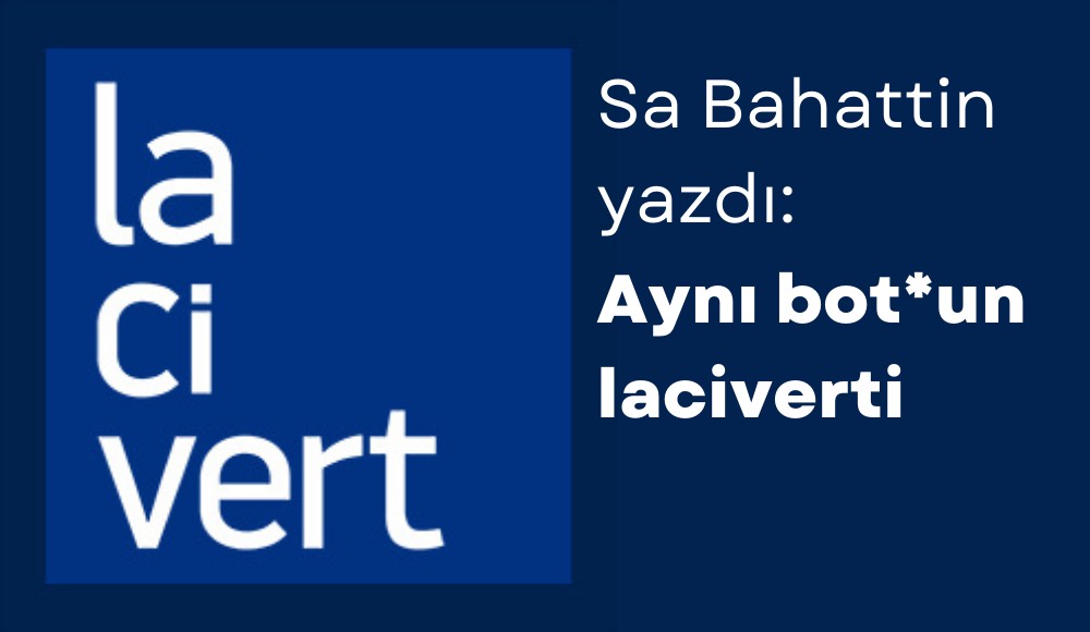 Aynı bot*un Lacivert’i Kaos GL - LGBTİ+ Haber Portalı